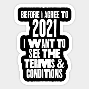 Before I agree to 2021 I want to see the T's & C's Sticker